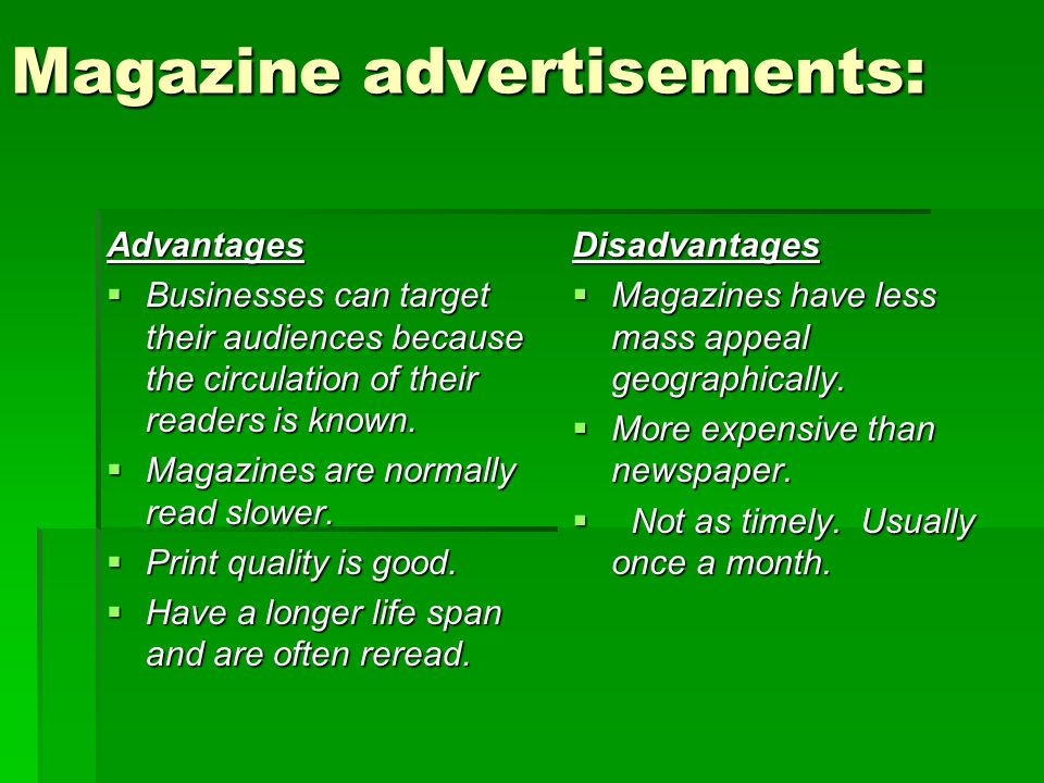 Advantage and disadvantage of magazine advertising.